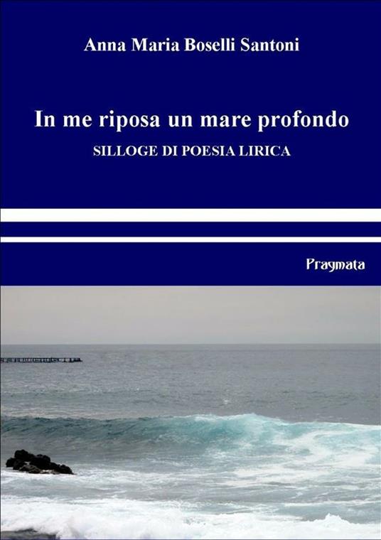 In me riposa un mare profondo - Anna Maria Boselli Santoni - ebook