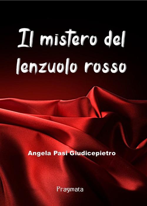 Il mistero del lenzuolo rosso - Angela Pasi Giudicepietro - copertina