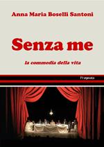 Senza me. La commedia della vita