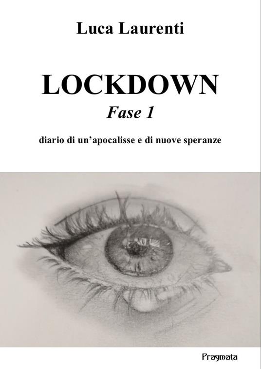 Lockdown. Fase 1. Diario di un’apocalisse e di nuove speranze. Ediz. integrale - Luca Laurenti - copertina