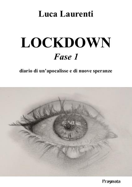 Lockdown. Fase 1. Diario di un'apocalisse e di nuove speranze - Luca Laurenti - ebook