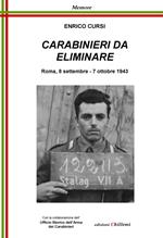 Carabinieri da eliminare. Roma, 8 settembre-7 ottobre 1943