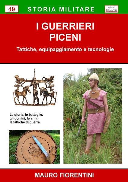 I guerrieri piceni. Tattiche, equipaggiamento e tecnologie - Mauro Fiorentini - copertina