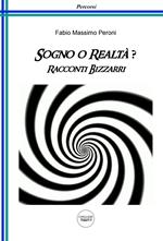 Sogno o realtà? Racconti bizzarri