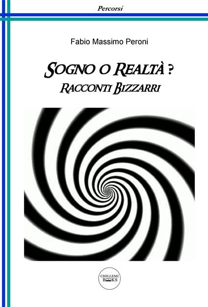 Sogno o realtà? Racconti bizzarri - Fabio Massimo Peroni - copertina