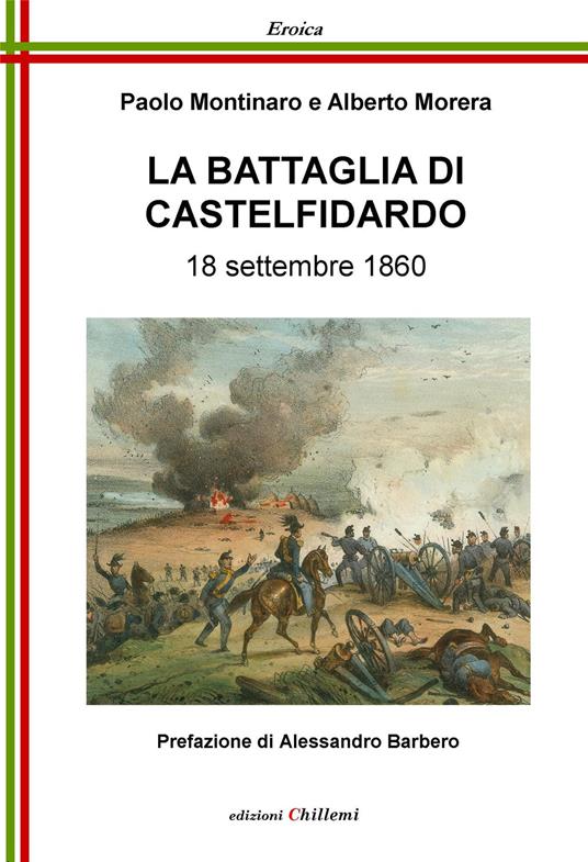 La battaglia di Castelfidardo. 18 settembre 1860 - Paolo Montinaro,Alberto Morera - copertina