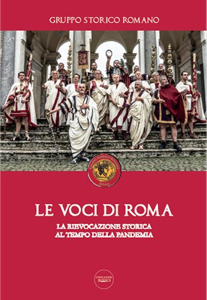 Le voci di Roma. La rievocazione storica al tempo della pandemia - Gruppo Storico Romano - copertina