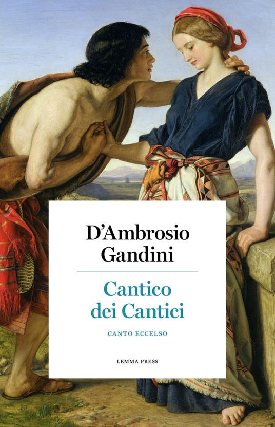 Cantico dei Cantici. Canto eccelso - Elisabetta D'Ambrosio,Sergio Gandini - copertina