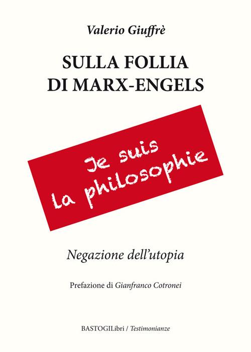 Sulla follia di Marx-Engles. Negazione dell'utopia - Valerio Giuffrè - copertina