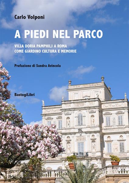 A piedi nel parco. Villa Doria Pamphilj a Roma come giardino cultura e memorie - Carlo Volponi - copertina