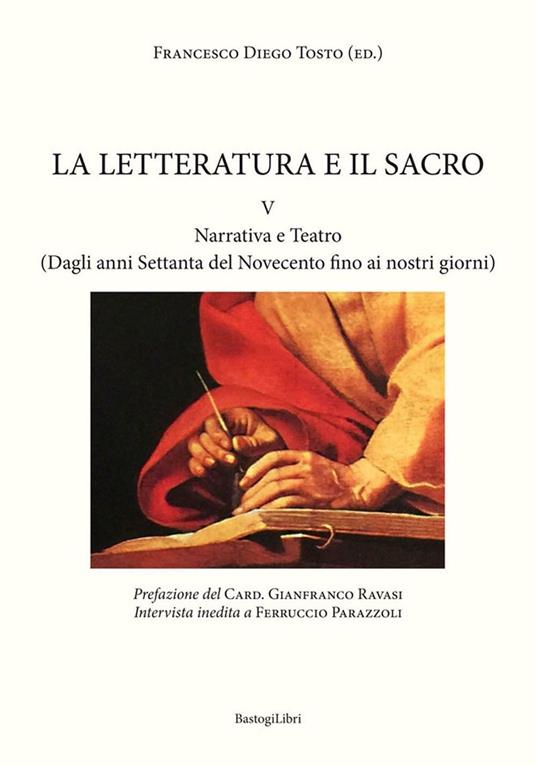 La letteratura e il sacro. Vol. 5: Narrativa e teatro (Dagli anni Settanta del Novecento fino ai nostri giorni) - Francesco Diego Tosto - copertina