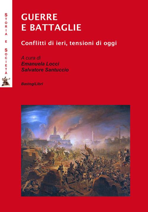 Guerre e battaglie. Conflitti di ieri, tensioni di oggi - copertina