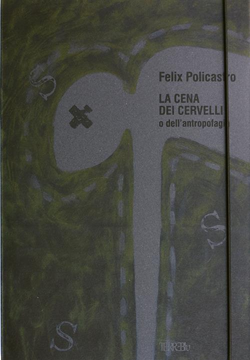 La cena dei cervelli. Ediz. illustrata - Felix Policastro - copertina