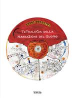 Tetralogia della narrazione del suono. Ediz. illustrata. Con CD-Audio