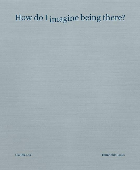 How do I imagine being there? Ediz. italiana - copertina