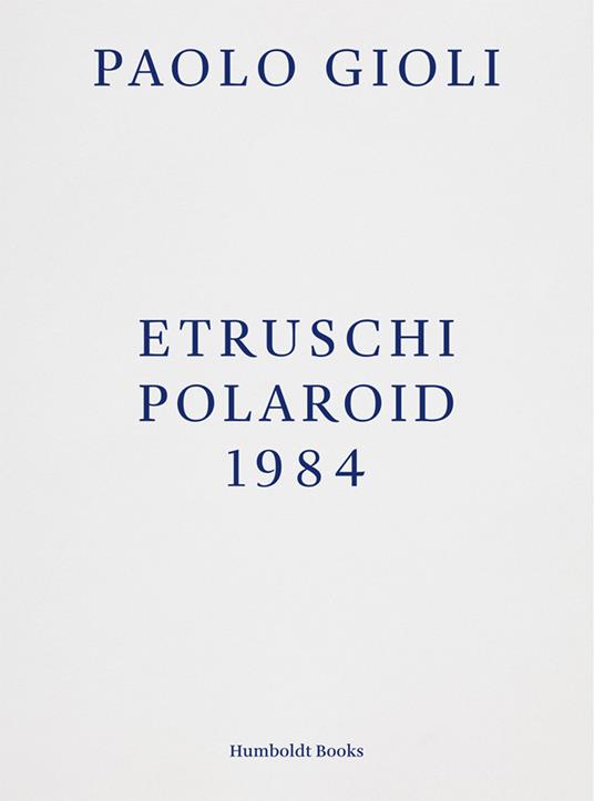 Etruschi. Polaroid 1984 - Paolo Gioli - copertina