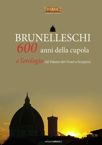 Brunelleschi. 600 anni della cupola e l'orologio del Palazzo dei Vicari a Scarperia - copertina