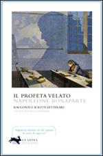 Il profeta velato. Racconti e scritti letterari