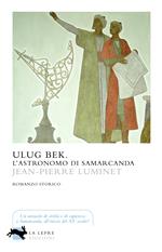 Ulu? Bek. L'astronomo di Samarcanda