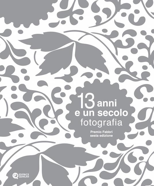 13 anni e un secolo. Fotografia. Premio Fabbri. Ediz. illustrata - copertina