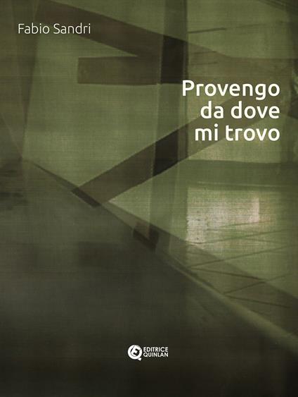 Provengo da dove mi trovo. Ediz. critica - Fabio Sandri - copertina