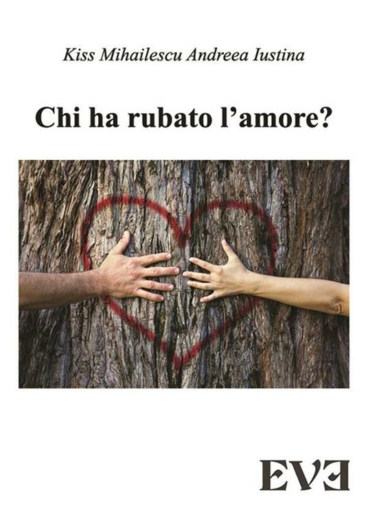 Chi ha rubato l'amore - Andreea Iustina,Kiss Mihailescu - ebook