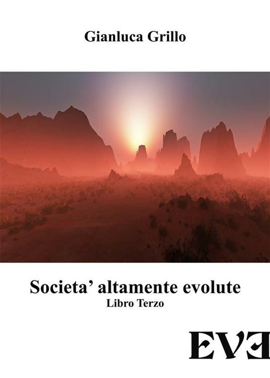 Società altamente evolute. Vol. 3 - Gianluca Grillo - ebook