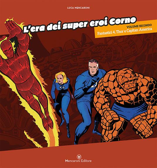 L'era dei super eroi Corno. Vol. 2: Fantastici 4, Thor e capitan America - Luca Mencaroni - copertina