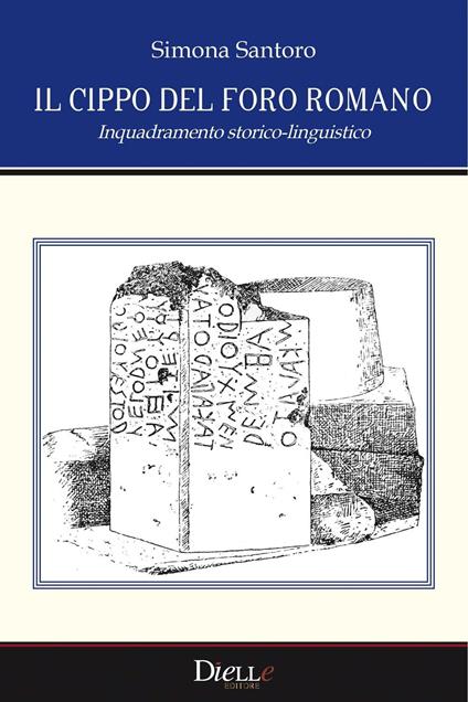 Il cippo del foro romano. Inquadramento storico-linguistico - Simona Santoro - copertina