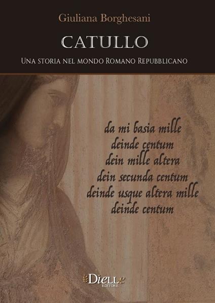 Catullo. Una storia nel mondo romano repubblicano - Giuliana Borghesani - copertina