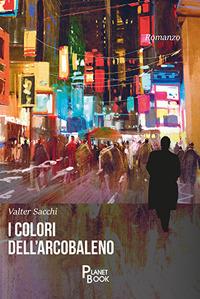 I colori dell'arcobaleno - Valter Sacchi - copertina