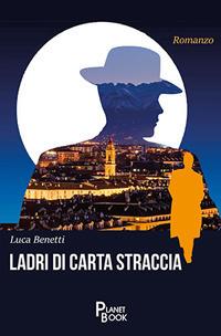 Ladri di carta straccia - Luca Benetti - copertina