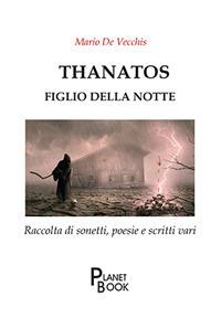 Thanatos. Figlio della notte - Mario De Vecchis - copertina