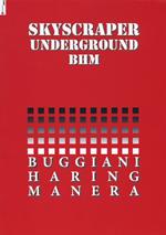 Skyscraper Underground BHM. Buggiani Haring Manera. Catalogo della mostra (Roma, 28 gennaio-20 febbraio 2017). Ediz. bilingue