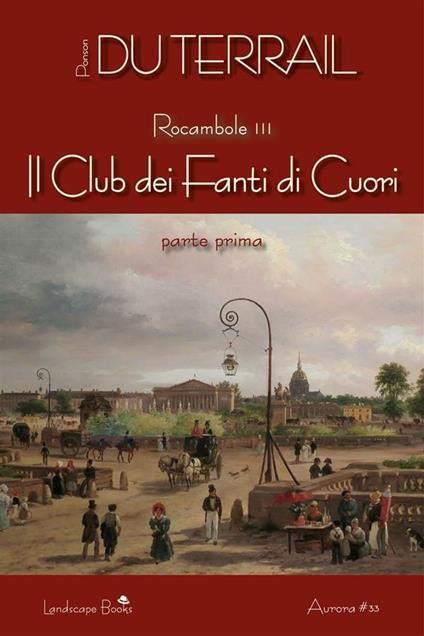 Il club dei fanti di cuori. Rocambole. Vol. 3/1 - Pierre Alexis Ponson du Terrail - ebook