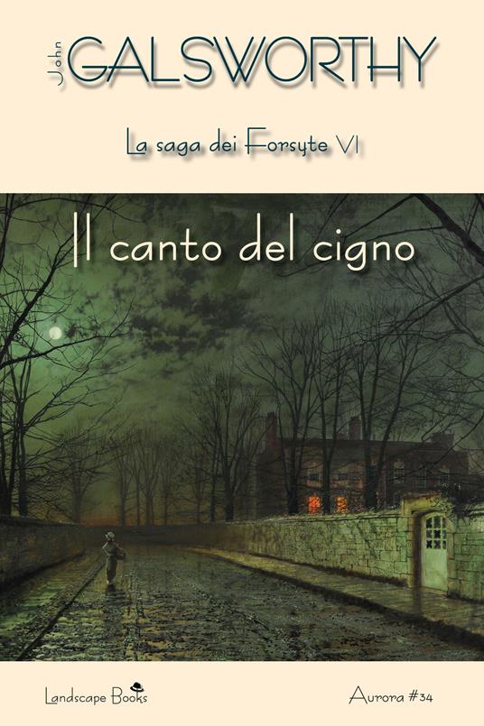 Il canto del cigno. La saga dei Forsyte. Vol. 6 - John Galsworthy - copertina