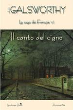 Il canto del cigno. La saga dei Forsyte. Vol. 6