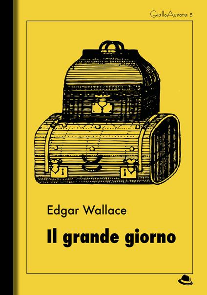 Il grande giorno - Edgar Wallace - ebook