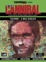 The real cannibal. La vera storia dei più grandi cannibali e mostri a fumetti. Vol. 4: Ted Bundy. Il male assoluto.