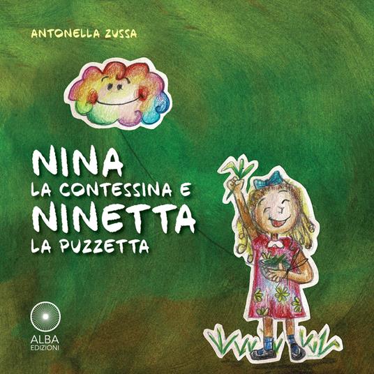 Nina la contessina e Ninetta la puzzetta. Ediz. illustrata - Antonella Zussa - copertina