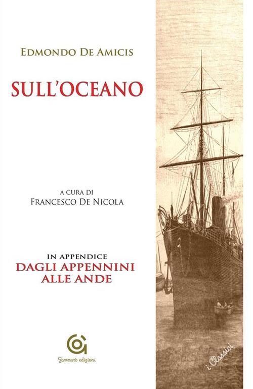 Sull'Oceano. Dagli Appennini alle Ande - Edmondo De Amicis,Francesco De Nicola - ebook