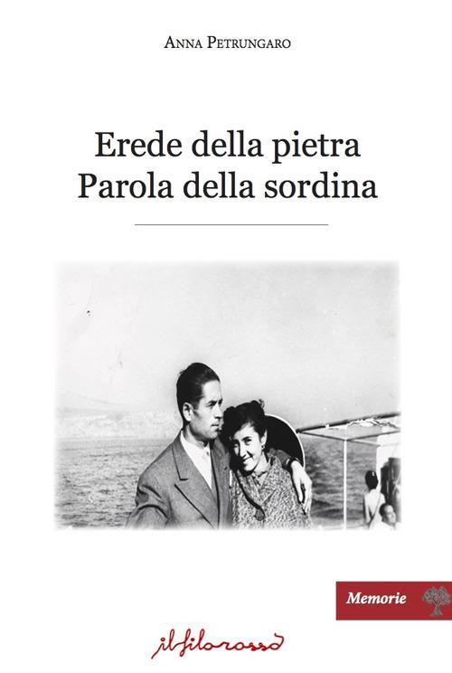 Erede della pietra. Parola della sordina - Anna Petrungaro - copertina