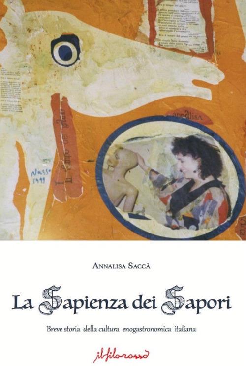 La sapienza dimenticata. Breve storia della cultura enogastronomica italiana - Annalisa Saccà - copertina