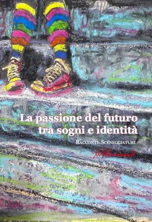 La passione del futuro tra sogni e identità - copertina