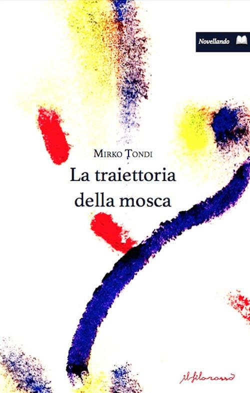 La traiettoria della mosca - Mirko Tondi - copertina