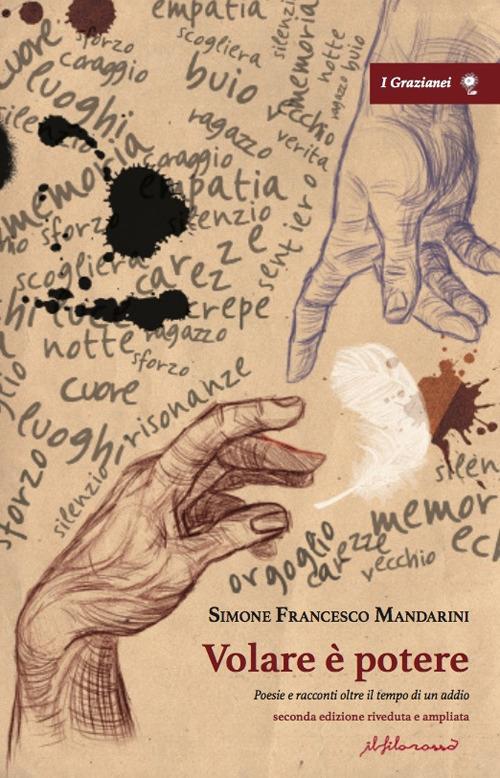 Volare è potere. Poesie e racconti oltre il tempo di un addio - seconda edizione ampliata - Simone Francesco Mandarini - copertina