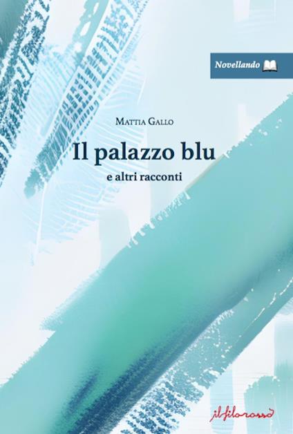 Il palazzo blu e altri racconti - Mattia Gallo - copertina