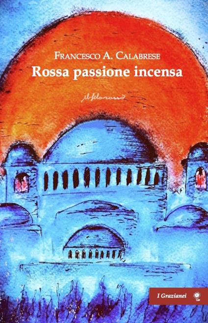 Rossa passione incensa - Francesco Angelo Calabrese - copertina