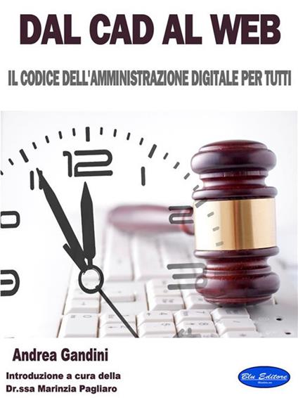 Dal Cad al Web. Il codice dell'amministrazione digitale per tutti - Andrea Gandini - ebook