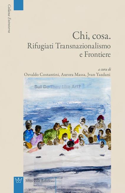 Chi, cosa. Rifugiati, transnazionalismo e frontiere - copertina